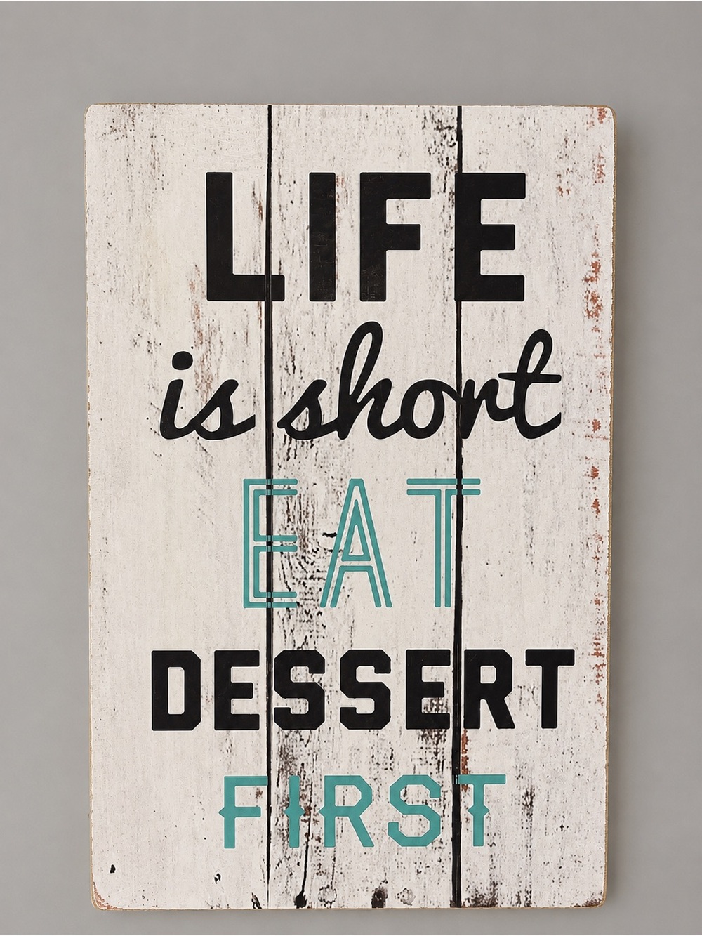 Life Is Short Eat Dessert First Wall Sign
